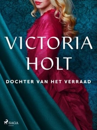 Victoria Holt et Elly Schurink-Vooren - Dochter van het verraad.