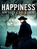 Anton Chekhov et Constance Garnett - Happiness.