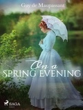 Guy De Maupassant et  Anonymous - On a Spring Evening.