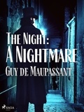 Guy De Maupassant et  Anonymous - The Night: A Nightmare.