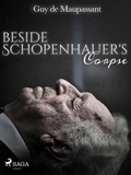 Guy De Maupassant et Albert Marian Cohn-Mcmaster - Beside Schopenhauer's Corpse.