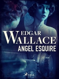 Edgar Wallace - Angel Esquire.