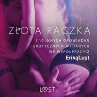 Praca Zbiorowa et Alicja Karat - Złota rączka - i 10 innych opowiadań erotycznych wydanych we współpracy z Eriką Lust.