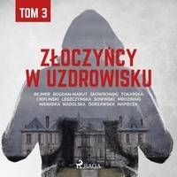 Praca Zbiorowa et Artur Ziajkiewicz - Złoczyńcy w uzdrowisku - tom 3.