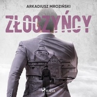 Arkadiusz Mroziński et Artur Ziajkiewicz - Złoczyńcy.