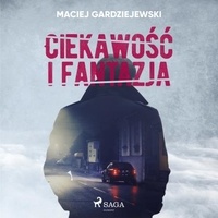 Maciej Gardziejewski et Artur Ziajkiewicz - Ciekawość i fantazja.