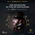 Arthur Conan Doyle et B. J. Harrison - B. J. Harrison Reads The Adventure of the Six Napoleons.