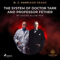 Edgar Allan Poe et B. J. Harrison - B. J. Harrison Reads The System of Doctor Tarr and Professor Fether.