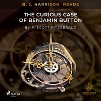 F. Scott. Fitzgerald et B. J. Harrison - B. J. Harrison Reads The Curious Case of Benjamin Button.