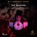 John Polidori et B. J. Harrison - B. J. Harrison Reads The Vampyre.