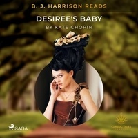 Kate Chopin et B. J. Harrison - B. J. Harrison Reads Desiree's Baby.