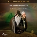 L. Frank. Baum et B. J. Harrison - B. J. Harrison Reads The Wizard of Oz.