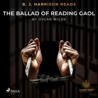 Oscar Wilde et B. J. Harrison - B. J. Harrison Reads The Ballad of Reading Gaol.