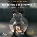 Robert W. Chambers et B. J. Harrison - B. J. Harrison Reads The Repairer of Reputations.