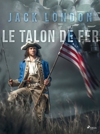 Jack London et Louis Postif - Le Talon de Fer.