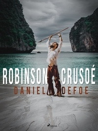 Daniel Defoe et Pétrus Borel - Robinson Crusoé.
