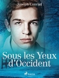 Joseph Conrad et Philippe Neel - Sous les Yeux d'Occident.