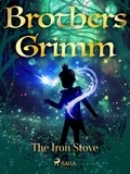 Brothers Grimm et Margaret Hunt - The Iron Stove.