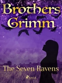 Brothers Grimm et Margaret Hunt - The Seven Ravens.