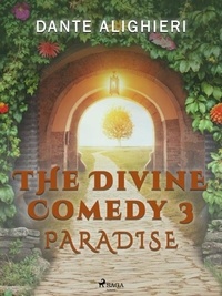 Dante Alighieri et Charles Eliot Norton - The Divine Comedy 3: Paradise.