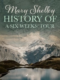 Mary Shelley - History of a Six Weeks' Tour.