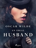 Oscar Wilde - An Ideal Husband.