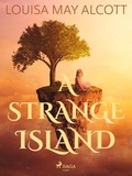 Louisa May Alcott - A Strange Island.