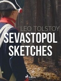 Leo Tolstoy et Isabel Florence Hapgood - Sevastopol Sketches.