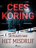 Cees Koring - De plaats van het misdrijf.
