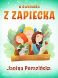 Janina Porazinska - O dwunastu z Zapiecka.