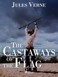 Jules Verne et Cranstoun Metcalfe - The Castaways of the Flag.