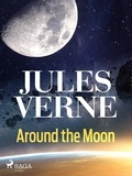 Jules Verne et Eleanor E. King - Around the Moon.