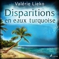 Valérie Lieko et Domitille Viallet - Disparitions en eaux turquoise.