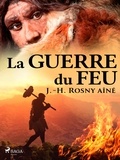 J.-H. Rosny - La Guerre du Feu.