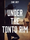 Zane Grey - Under the Tonto Rim.