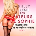 Ashley B. Stone et  Polma - Les Valeurs de Sophie Vol. 3 : Regarde-moi – Une nouvelle érotique.