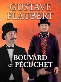 Gustave Flaubert - Bouvard et Pécuchet.