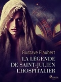 Gustave Flaubert - La Légende de Saint-Julien l'Hospitalier.