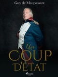 Guy De Maupassant - Un Coup d'État.