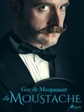 Guy De Maupassant - La Moustache.