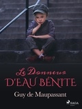 Guy De Maupassant - Le Donneur d'eau bénite.