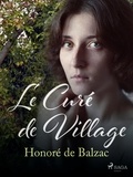 Honoré de Balzac - Le Curé de Village.