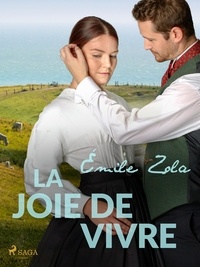 Emile Zola - La Joie de Vivre.