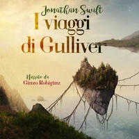 Jonathan Swift et Ginzo Robiginz - I viaggi di Gulliver.
