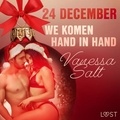 Vanessa Salt et Tineke Jorissen-Wedzinga - 24 december: We komen hand in hand – een erotische adventskalender.
