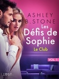 Ashley B. Stone - Les Défis de Sophie vol. 1 : Le Club - Une nouvelle érotique.