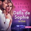 Ashley B. Stone et Lilou Namikaze - Les Défis de Sophie vol. 1 : Le Club - Une nouvelle érotique.