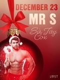 Sir Jay Cox et Emma Ericson - December 23: Mr S – An Erotic Christmas Calendar.