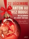 Amanda Backman et  Ordentop - 22 décembre : Anton au nez rouge – Un calendrier de l'Avent érotique.