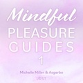 Michelle Miller et Asgerbo Persson - Mindful Pleasure Guides 1 – Read by sexologist Asgerbo.